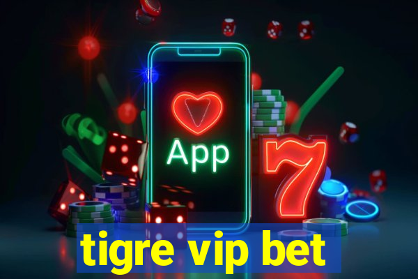 tigre vip bet